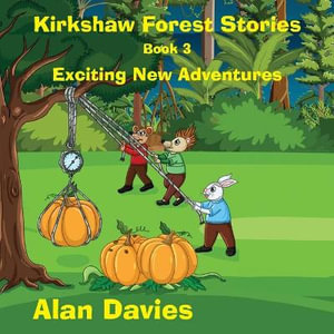 Kirkshaw Forest Stories : Exciting New Adventures - Alan Davies