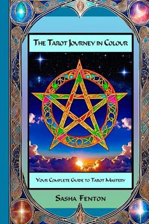 The Tarot Journey in Colour - Sasha Fenton