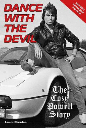 Dance With The Devil : The Cozy Powell Story - Revised Expanded Edition - Laura Shenton