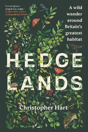 Hedgelands : A wild wander around Britain's greatest habitat - Christopher Hart