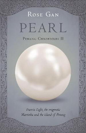 Pearl : Penang Chronicles - Rose Gan