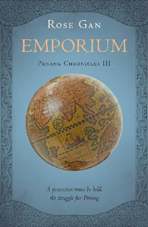 Emporium : Penang Chronicles - Rose Gan