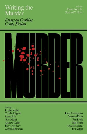 Writing the Murder : Essays in Crafting Crime Fiction - Dan Coxon