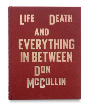 Life, Death and Everything in Between - Don McCullin