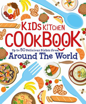 Kids Kitchen Cookbook : Over 50 Delicious Dishes from Around the World - John Allan