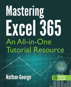 Mastering Excel 365 : An All-in-One Tutorial Resource - Nathan George