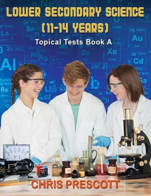 Lower Secondary Science : Topical Tests (Book A) - Chris Prescott