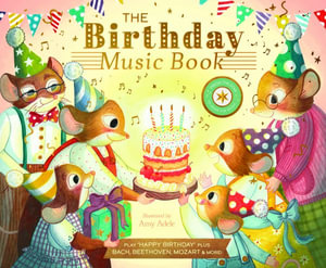 The Birthday Music Book : Play Happy Birthday and Celebratory Music by Bach, Beethoven, Mozart, and More - Jennifer Eckford