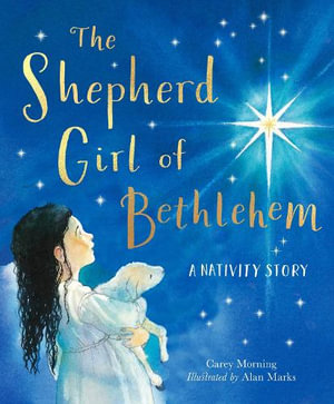 The Shepherd Girl of Bethlehem : A Nativity story - Carey Morning