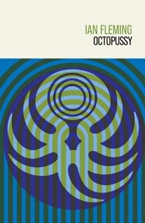 Octopussy and The Living Daylights : James Bond 007 - Ian Fleming