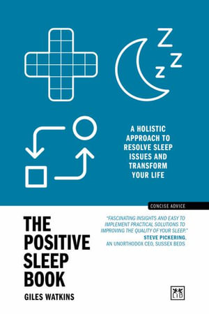 Positive Sleep Book : A Holistic Approach to Resolve Sleep Issues and Transform Your Life (New Edition) - GILES WATKINS