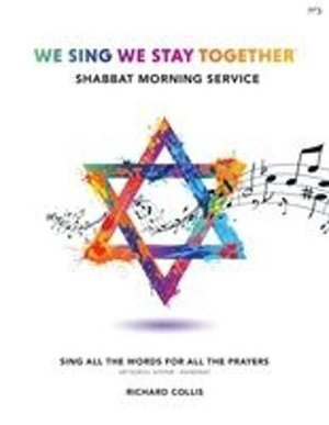 We Sing We Stay Together : Shabbat Morning Service Prayers - Richard Collis