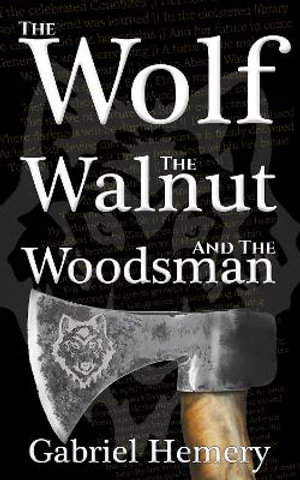 The Wolf, The Walnut and The Woodsman 2022 - Gabriel Hemery