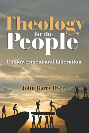 Theology for the People - John Barry Dyer
