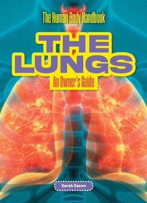 The Lungs : An Owner's Guide - Sarah Eason