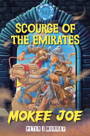 Mokee Joe : Scourge of the Emirates - Peter J. Murray