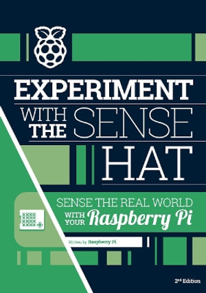 Experiment with the Sense HAT : Sense the real world with your Raspberry Pi - Raspberry Pi