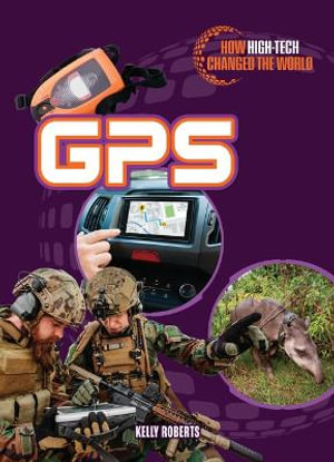 GPS : How High-tech Changed the World - Kelly Roberts