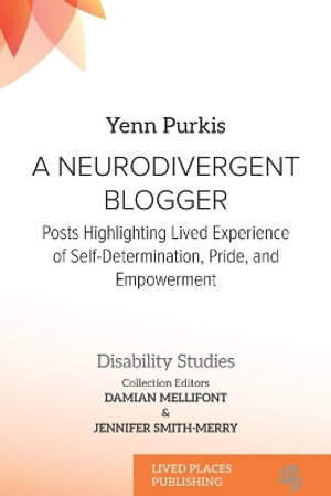 A Neurodivergent Blogger : Posts Highlighting Lived Experience of Self-Determination, Pride, and Empowerment - Yenn Purkis