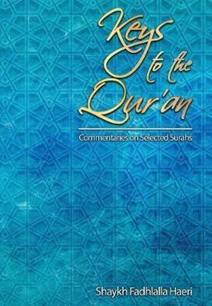 Keys to the Qur'an : A commentary on selected Surahs - Shaykh Fadhlalla Haeri