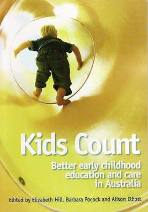 Kids Count : Better Early Childhood Education and Care in Australia - Elizabeth Hill