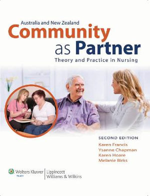 Community as Partner : Theory and Practice in Nursing  : 2nd Australian & New Zealand Edition - Karen Francis