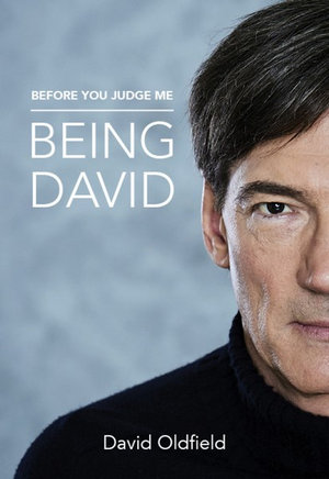 Before You Judge Me, Being David - David Oldfield