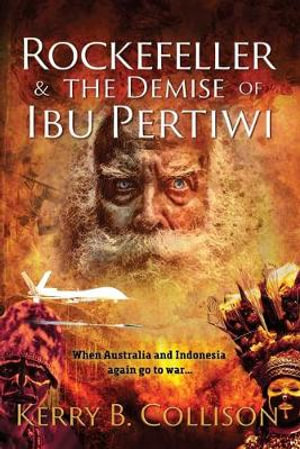 Rockefeller and the Demise of Ibu Pertiwi - Kerry B. Collison