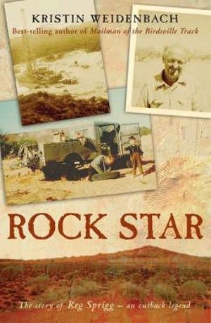 Rock Star : The Story of Reg Sprigg - an Outback Legend - Kristin Weidenbach