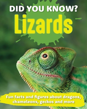 Did You Know? Lizards : Fun facts and figures about dragons, chameleons, geckos and more - Reed New Holland