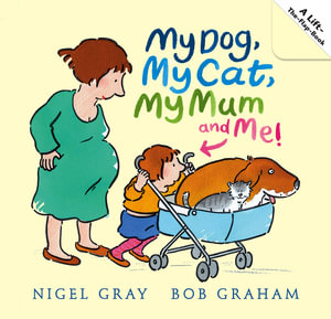 My Dog, My Cat, My Mum and Me! - Nigel Gray