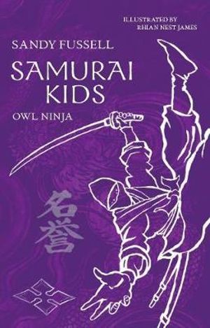 Samurai Kids : Owl Ninja : Samurai Kids Series : Book 2 - Sandy Fussell