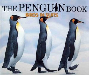 The Penguin Book : Birds in Suits : Wild Planet Series - Mark Norman