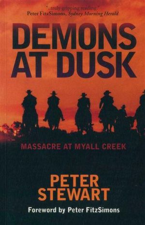 Demons at Dusk : Massacre at Myall Creek - Peter Stewart