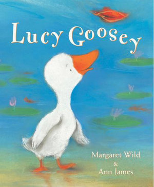 Lucy Goosey - Margaret Wild