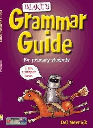 Blake's Grammar Guide : For Primary Students - Del Merrick