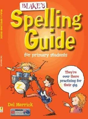 Blake's Spelling Guide : For Primary Students - Del Merrick