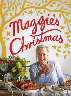 Maggie's Christmas  - Maggie Beer