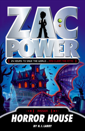 Zac Power : Horror House : Zac Power Series : Book 18 - H. I. Larry