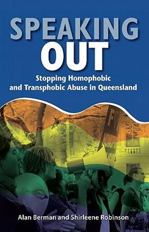 Speaking Out : Stopping Homophobic and Transphobic Abuse in Queensland - Berman Alan