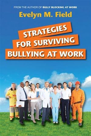 Strategies For Surviving Bullying at Work - Evelyn M. Field