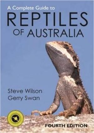 A Complete Guide to Reptiles of Australia : 4th Edition - Steve Wilson