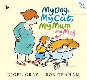 My Dog, My Cat, My Mum and Me! - Nigel Gray