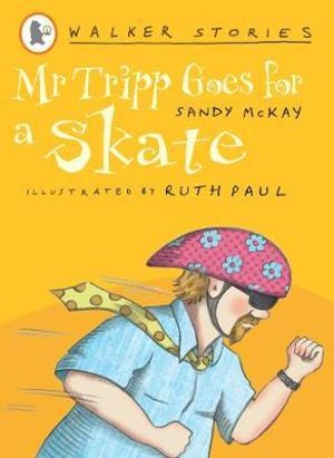 Mr Tripp Goes for a Skate : Walker Stories - Sandy McKay