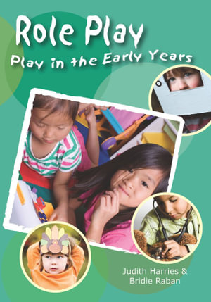 Play in the Early Years: Role Play : How to support children's role playing - Judith Harries