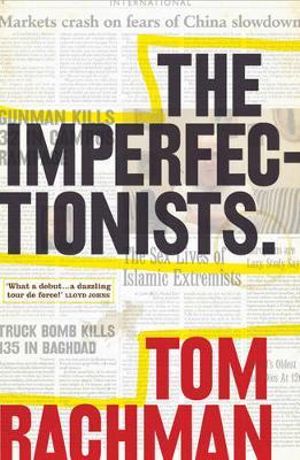 The Imperfectionists - Tom Rachman