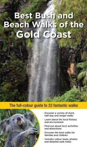 Best Bush and Beach Walks of the Gold Coast : The Full-Colour Guide to 33 Fantastic Walks - Alan Ernst