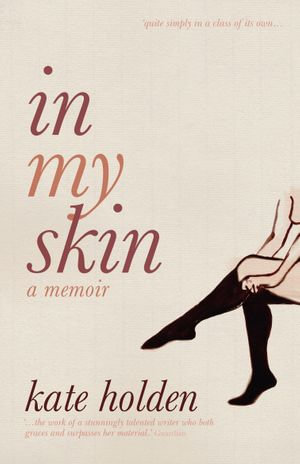 In My Skin : A Memoir - Kate Holden