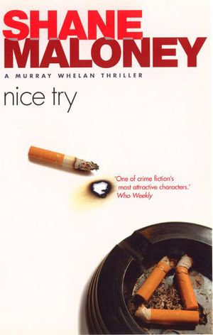 Nice Try : Murray Whelan Novels : Book 3 - Shane Maloney