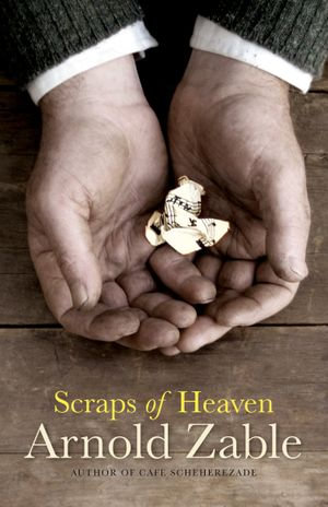 Scraps of Heaven - Arnold Zable